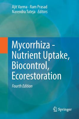 Mycorrhiza - Nutrient Uptake, Biocontrol, Ecorestoration - Varma, Ajit (Editor), and Prasad, Ram (Editor), and Tuteja, Narendra (Editor)