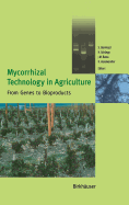 Mycorrhizal Technology in Agriculture: From Genes to Bioproducts