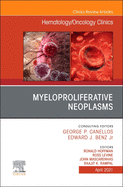 Myeloproliferative Neoplasms, an Issue of Hematology/Oncology Clinics of North America: Volume 35-2