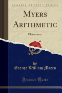 Myers Arithmetic: Elementary (Classic Reprint)
