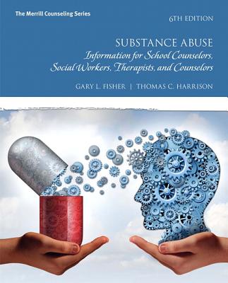 Mylab Counseling with Pearson Etext -- Access Card -- For Substance Abuse: Information for School Counselors, Social Workers, Therapists, and Counselors - Fisher, Gary, and Harrison, Thomas