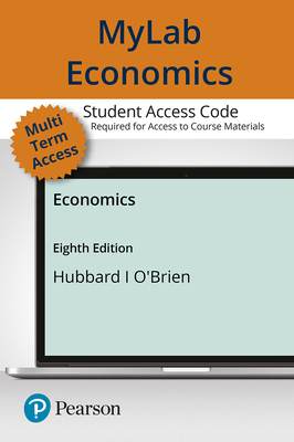 Mylab Economics with Pearson Etext -- Access Card -- For Economics - Hubbard, R Glenn, and O'Brien, Anthony Patrick
