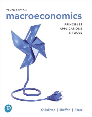 Mylab Economics with Pearson Etext -- Access Card -- For Macroeconomics: Principles, Applications and Tools - O'Sullivan, Arthur, and Sheffrin, Steven, and Perez, Stephen