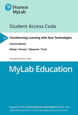 Mylab Education with Pearson Etext -- Access Card -- For Transforming Learning with New Technologies - Maloy, Robert W, and Verock, Ruth-Ellen A, and Edwards, Sharon A