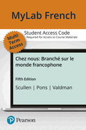 Mylab French with Pearson Etext for Chez Nous: Branch Sur Le Monde Francophone -- Access Card (Multi-Semester)
