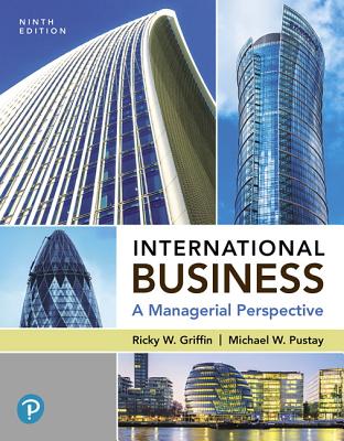 Mylab Management with Pearson Etext -- Access Card -- For International Business: A Managerial Perspective - Griffin, Ricky W, and Pustay, Mike W