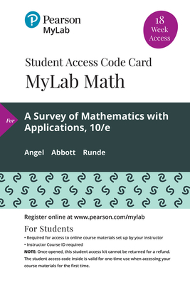 Mylab Math with Pearson Etext -- 18 Week Standalone Access Card -- For a Survey of Mathematics with Applications - Angel, Allen R, and Abbott, Christine D, and Runde, Dennis