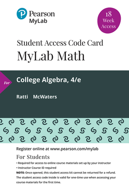 Mylab Math with Pearson Etext -- 18 Week Standalone Access Card -- For College Algebra - Ratti, J S