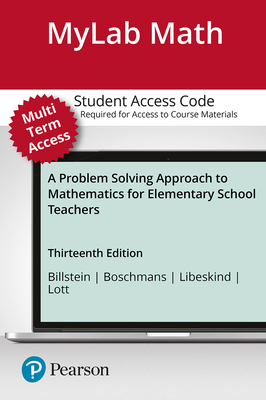Mylab Math with Pearson Etext -- 24 Month Standalone Access Card -- For a Problem Solving Approach to Mathematics for Elementary School Teachers - Billstein, Rick, and Libeskind, Shlomo, and Lott, Johnny