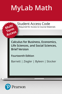Mylab Math with Pearson Etext -- 24-Month Standalone Access Card -- For Calculus for Business, Economics, Life Sciences, and Social Sciences, Brief Version with Integrated Review - Barnett, Raymond A, and Ziegler, Michael R, Professor, and Byleen, Karl E, Professor