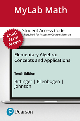 Mylab Math with Pearson Etext -- 24 Month Standalone Access Card -- For Elementary Algebra: Concepts and Applications - Bittinger, Marvin, and Ellenbogen, David, and Johnson, Barbara
