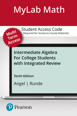 Mylab Math with Pearson Etext -- 24 Month Standalone Access Card -- For Intermediate Algebra for College Students with Integrated Review - Angel, Allen R, and Runde, Dennis