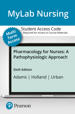 Mylab Nursing with Pearson Etext -- Standalone Access Card -- For Nursing Pharmacology for Nurses - Adams, Michael