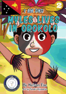 Myles Lives In Orokolo: I Am PNG