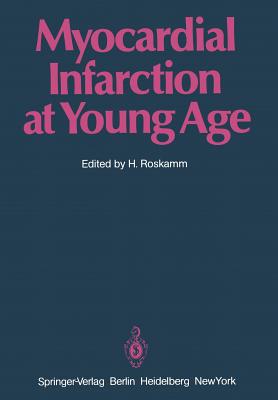 Myocardial Infarction at Young Age: International Symposium Held in Bad Krozingen January 30 and 31, 1981 - Roskamm, H (Editor)