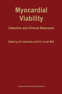 Myocardial Viability: Detection and Clinical Relevance - Iskandrian, A S (Editor), and Van Der Wall, Ernst E (Editor)