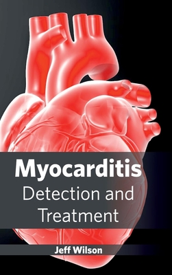 Myocarditis: Detection and Treatment - Wilson, Jeff (Editor)