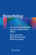 Myopathology: A Practical Clinico-Pathological Approach to Skeletal Muscle Biopsies