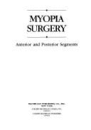 Myopia Surgery: Posterior and Anterior Segments