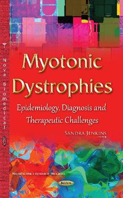 Myotonic Dystrophies: Epidemiology, Diagnosis & Therapeutic Challenges - Jenkins, Sandra (Editor)