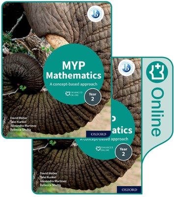 MYP Mathematics 2: Print and Enhanced Online Course Book Pack - Weber, David, and Kunkel, Talei, and Martinez, Alexandra