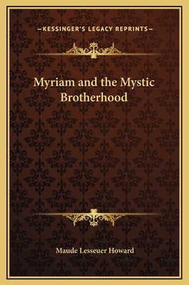 Myriam and the Mystic Brotherhood - Howard, Maude Lesseuer