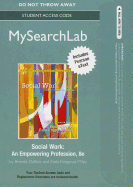 Mysearchlab with Pearson Etext -- Standalone Access Card -- For Social Work: An Empowering Profession