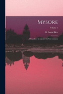 Mysore: A Gazetteer Compiled for Government; Volume 1