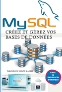 MySQL: Creez Et Grez Vos Bases de Donnes