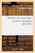 Mysteres Du Moyen-Age: Mysteres Liturgiques