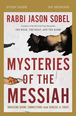 Mysteries of the Messiah Bible Study Guide: Unveiling Divine Connections from Genesis to Today - Sobel, Rabbi Jason