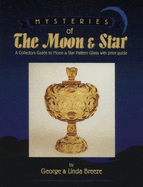Mysteries of the Moon & Star: A Collectors Guide to Moon & Star Pattern Glass with Price Guide