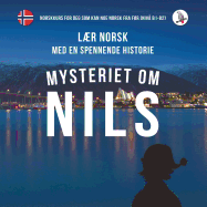 Mysteriet om Nils. Lr norsk med en spennende historie. Norskkurs for deg som kan noe norsk fra fr (niv B1-B2).
