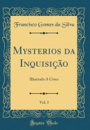 Mysterios Da Inquisi??o, Vol. 3: Illustrado a C?res (Classic Reprint)