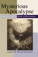 Mysterious Apocalypse: Interpreting the Book of Revelation