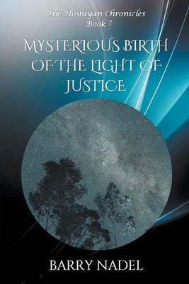 Mysterious Birth of the Light of Justice - Nadel, Barry, Dr.