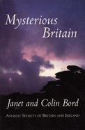 Mysterious Britain - Bord, Janet, and Bord, Colin