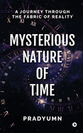 Mysterious Nature of Time: A Journey Through the Fabric of Reality