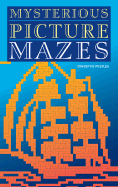 Mysterious Picture Mazes: Conceptis Puzzles - Sterling (Creator)