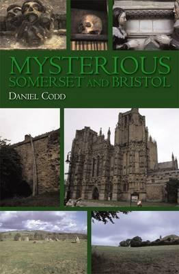 Mysterious Somerset and Bristol - Codd, Daniel