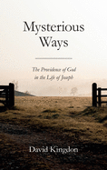 Mysterious Ways: The Providence of God in Life of Joseph