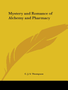 Mystery and Romance of Alchemy and Pharmacy