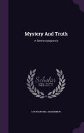 Mystery And Truth: A Sonnet-sequence