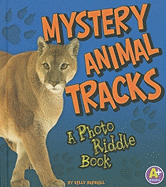 Mystery Animal Tracks: A Photo Riddle Book