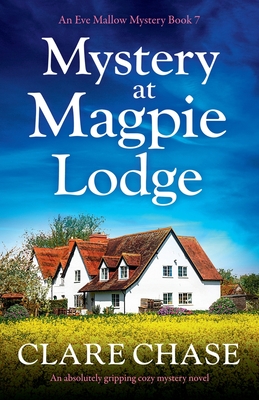 Mystery at Magpie Lodge: An absolutely gripping cozy mystery novel - Chase, Clare