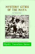 Mystery Cities of the Maya: Mystic Traveler Series