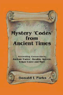 Mystery 'Codes' from Ancient Times: Unraveling Connections: Ancient 'Codes', Stealthy Secrets, Edgar Cayce and More - Parks, Donald L