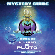 Mystery Guide To The Mini Martians: Luna and Pluto