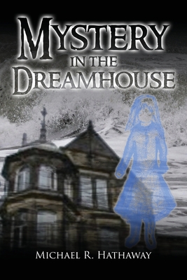 Mystery in the Dreamhouse - Hathaway, Michael R