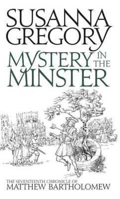 Mystery in the Minster: The Seventeenth Chronicle of Matthew Bartholomew - Gregory, Susanna